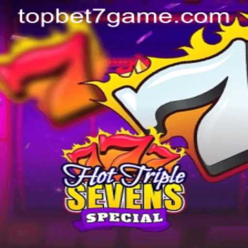 Discover the Thrills of HotTripleSevensSpecial with topbet7
